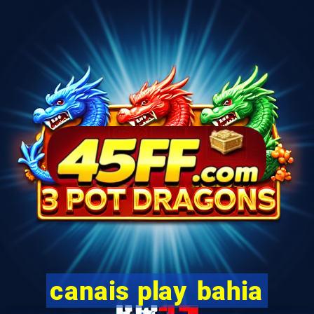 canais play bahia